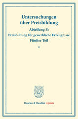 E-book, Die Preisentwicklung in der Steinkohlengasindustrie. : Untersuchungen über Preisbildung. Abteilung B: Preisbildung für gewerbliche Erzeugnisse. Fünfter Teil. Hrsg. von Franz Eulenburg. (Schriften des Vereins für Sozialpolitik 142-V)., Duncker & Humblot