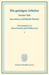 eBook, Die geistigen Arbeiter. : Zweiter Teil: Journalisten und bildende Künstler. (Schriften des Vereins für Sozialpolitik 152-II)., Duncker & Humblot