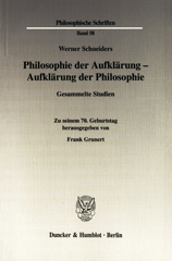 E-book, Philosophie der Aufklärung - Aufklärung der Philosophie. : Gesammelte Studien. Zu seinem 70. Geburtstag hrsg. von Frank Grunert., Schneiders, Werner, Duncker & Humblot