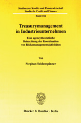 E-book, Treasurymanagement in Industrieunternehmen. : Eine agencytheoretische Betrachtung der Koordination von Risikomanagementaktivitäten., Duncker & Humblot