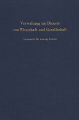 E-book, Verwaltung im Dienste von Wirtschaft und Gesellschaft. : Festschrift für Ludwig Fröhler zum 60. Geburtstag., Duncker & Humblot