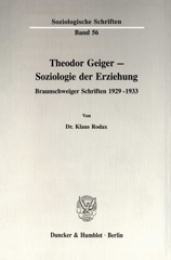 eBook, Theodor Geiger - Soziologie der Erziehung. : Braunschweiger Schriften 1929 - 1933., Rodax, Klaus, Duncker & Humblot