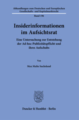 eBook, Insiderinformationen im Aufsichtsrat. : Eine Untersuchung zur Entstehung der Ad-hoc-Publizitätspflicht und ihres Aufschubs., Duncker & Humblot