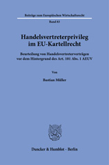E-book, Handelsvertreterprivileg im EU-Kartellrecht. : Beurteilung von Handelsvertreterverträgen vor dem Hintergrund des Art. 101 Abs. 1 AEUV., Duncker & Humblot