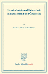 E-book, Hausindustrie und Heimarbeit in Deutschland und Österreich. : Erster Band: Süddeutschland und Schlesien. (Schriften des Vereins für Socialpolitik LXXXIV)., Duncker & Humblot