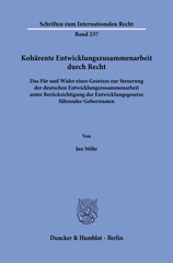 E-book, Kohärente Entwicklungszusammenarbeit durch Recht. : Das Für und Wider eines Gesetzes zur Steuerung der deutschen Entwicklungszusammenarbeit unter Berücksichtigung der Entwicklungsgesetze führender Geberstaaten., Duncker & Humblot