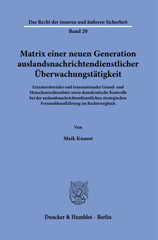 eBook, Matrix einer neuen Generation auslandsnachrichtendienstlicher Überwachungstätigkeit. : Extraterritorialer und transnationaler Grund- und Menschenrechtsschutz sowie demokratische Kontrolle bei der auslandsnachrichtendienstlichen strategischen Fernmeldeaufklärung im Rechtsvergleich., Duncker & Humblot
