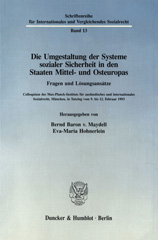 E-book, Die Umgestaltung der Systeme sozialer Sicherheit in den Staaten Mittel- und Osteuropas. Fragen und Lösungsansätze. : Colloquium des Max-Planck-Instituts für ausländisches und internationales Sozialrecht, München, in Tutzing vom 9. bis 12. Februar 1993., Duncker & Humblot
