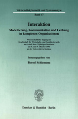 eBook, Interaktion. : Modellierung, Kommunikation und Lenkung in komplexen Organisationen. Wissenschaftliche Tagung der Gesellschaft für Wirtschafts- und Sozialkybernetik aus Anlaß ihres 25jährigen Bestehens am 8. und 9. Oktober 1993 an der Universität in Koblenz., Duncker & Humblot