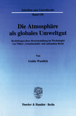 E-book, Die Atmosphäre als globales Umweltgut. : Rechtsfragen ihrer Bewirtschaftung im Wechselspiel von Völker-, Gemeinschafts- und nationalem Recht., Duncker & Humblot