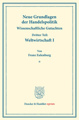 E-book, Neue Grundlagen der Handelspolitik. : Wissenschaftliche Gutachten. Dritter Teil: Weltwirtschaft I. (Schriften des Vereins für Sozialpolitik 171-III.1)., Duncker & Humblot