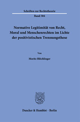 E-book, Normative Legitimität von Recht, Moral und Menschenrechten im Lichte der positivistischen Trennungsthese., Blöchlinger, Moritz, Duncker & Humblot