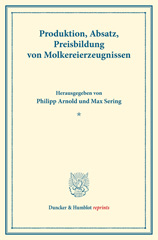 E-book, Produktion, Absatz, Preisbildung von Molkereierzeugnissen. : Untersuchungen über Preisbildung. Abteilung A: Preisbildung bei agrarischen Erzeugnissen. Milchwirtschaftliche Erzeugnisse. Dritter Teil. (Schriften des Vereins für Sozialpolitik 140-III)., Duncker & Humblot