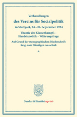 E-book, Theorie des Klassenkampfs - Handelspolitik - Währungsfrage. : Verhandlungen des Vereins für Sozialpolitik in Stuttgart, 24.-26. September 1924. Auf Grund der stenographischen Niederschrift hrsg. vom Vorstand. (Schriften des Vereins für Sozialpolitik 170)., Duncker & Humblot