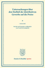 E-book, Untersuchungen über den Einfluß der distributiven Gewerbe auf die Preise. : Zweites Heft. Berichte und Gutachten veröffentlicht vom Verein für Socialpolitik. (Schriften des Vereins für Socialpolitik XXXVII)., Duncker & Humblot