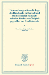 E-book, Untersuchungen über die Lage des Handwerks in Deutschland mit besonderer Rücksicht auf seine Konkurrenzfähigkeit gegenüber der Großindustrie. : Königreich Preußen (Schriften des Vereins für Socialpolitik LXV)., Duncker & Humblot