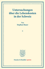E-book, Untersuchungen über die Lebenskosten in der Schweiz. : Untersuchungen über Preisbildung. Abteilung C: Kosten der Lebenshaltung. Erster Teil. (Schriften des Vereins für Sozialpolitik 146-I)., Duncker & Humblot
