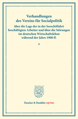 E-book, Verhandlungen des Vereins für Socialpolitik über die Lage der in der Seeschiffahrt beschäftigten Arbeiter und über die Störungen im deutschen Wirtschaftsleben während der Jahre 1900 ff. : (Verhandlungen der Generalversammlung in Hamburg, 14., 15. und 16. September 1903. Auf Grund der stenographischen Niederschrift hrsg. vom Ständigen Ausschuß.) (Schriften des Vereins für Socialpolitik CXIII)., Duncker & Humblot