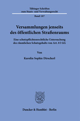 eBook, Versammlungen jenseits des öffentlichen Straßenraums. : Eine schutzpflichtenrechtliche Untersuchung des räumlichen Schutzgehalts von Art. 8 I GG., Duncker & Humblot