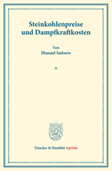 E-book, Steinkohlenpreise und Dampfkraftkosten. : Untersuchungen über Preisbildung. Abteilung B: Preisbildung für gewerbliche Erzeugnisse. Zweiter Teil. Hrsg. von Franz Eulenburg. (Schriften des Vereins für Sozialpolitik 143-II)., Duncker & Humblot