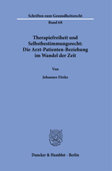 eBook, Therapiefreiheit und Selbstbestimmungsrecht : Die Arzt-Patienten-Beziehung im Wandel der Zeit., Duncker & Humblot