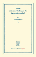 E-book, Zasius und seine Stellung in der Rechtswissenschaft. : Rede, gehalten zur Übergabe des Prorektorats an der Albert-Ludwigs-Universität zu Freiburg am 13. Mai 1903., Schmidt, Richard, Duncker & Humblot