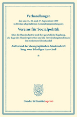 E-book, Verhandlungen der am 25., 26. und 27. September 1899 in Breslau abgehaltenen Generalversammlung des Vereins für Socialpolitik über die Hausindustrie und ihre gesetzliche Regelung, die Lage des Hausiergewerbes : und die Entwicklungstendenzen im modernen Kleinhandel. Auf Grund der stenographischen Niederschrift hrsg. vom Ständigen Ausschuß. (Schriften des Vereins für Socialpolitik LXXXVIII)., Duncker & Humblot