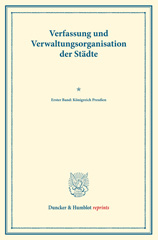 E-book, Verfassung und Verwaltungsorganisation der Städte. : Königreich Preußen : Im Auftrag des Vereins für Socialpolitik herausgegeben. (Schriften des Vereins für Socialpolitik 117)., Duncker & Humblot