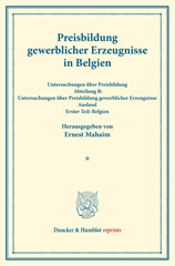 E-book, Preisbildung gewerblicher Erzeugnisse in Belgien. : Untersuchungen über Preisbildung. Abteilung B: Untersuchungen über Preisbildung gewerblicher Erzeugnisse. Ausland. Erster Teil: Belgien. (Schriften des Vereins für Sozialpolitik 144-I)., Duncker & Humblot