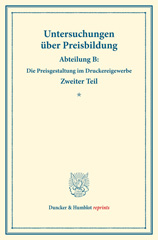 E-book, Untersuchungen über Preisbildung. : Abteilung B. Zweiter Teil: Die Preisgestaltung im Druckereigewerbe. (Schriften des Vereins für Sozialpolitik 142-II)., Duncker & Humblot