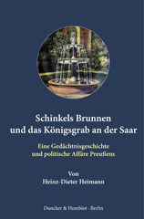 E-book, Schinkels Brunnen und das Königsgrab an der Saar. : Eine Gedächtnisgeschichte und politische Affäre Preußens., Duncker & Humblot
