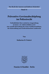 eBook, Präventive Gewinnabschöpfung im Polizeirecht. : Verbindlichkeit ihrer exekutiven Ausgestaltung im Innen- wie Außenverhältnis sowie eine vertiefte Betrachtung des ersten Verfahrensstadiums, der Sicherstellung nach niedersächsischem Landesrecht., Duncker & Humblot