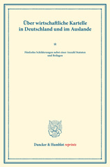 eBook, Über wirtschaftliche Kartelle in Deutschland und im Auslande. : Fünfzehn Schilderungen nebst einer Anzahl Statuten und Beilagen. (Schriften des Vereins für Socialpolitik LX)., Duncker & Humblot