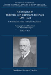 E-book, Reichskanzler Theobald von Bethmann Hollweg 1909-1921. : Rekonstruktion seines verlorenen Nachlasses. Herausgegeben und bearbeitet von Winfried Baumgart. 2 Teilbände., Duncker & Humblot
