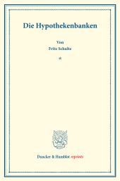 E-book, Die Hypothekenbanken : Kapitalbildung und Kapitalverwendung. Hrsg. von Hermann Schumacher. Zweiter Teil. (Schriften des Vereins für Sozialpolitik 154-II), Duncker & Humblot