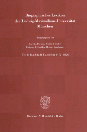 E-book, Biographisches Lexikon der Ludwig-Maximilians-Universität München : Teil I: Ingolstadt-Landshut 1472-1826. Mit einem Beitrag von Christoph Schöner: Die "magistri regentes" der Artistenfakultät 1472-1526. Redaktionelle Bearb.: Winfried Müller - Michael Schaich, Duncker & Humblot