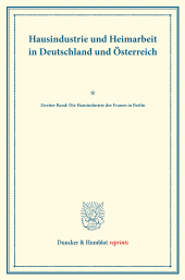 E-book, Hausindustrie und Heimarbeit in Deutschland und Österreich : Zweiter Band: Die Hausindustrie der Frauen in Berlin. (Schriften des Vereins für Socialpolitik LXXXV), Duncker & Humblot