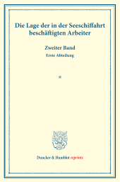 E-book, Die Lage der in der Seeschiffahrt beschäftigten Arbeiter : Zweiter Band, erste Abteilung. (Schriften des Vereins für Socialpolitik CIV-1), Duncker & Humblot