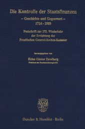 E-book, Die Kontrolle der Staatsfinanzen : Geschichte und Gegenwart, 1714 - 1989. Festschrift zur 275. Wiederkehr der Errichtung der Preußischen General-Rechen-Kammer, Duncker & Humblot