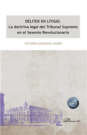 E-book, Delitos en litigio : la doctrina legal del Tribunal Supremo en el Sexenio revolucionario, Sandoval Parra, Victoria, Dykinson