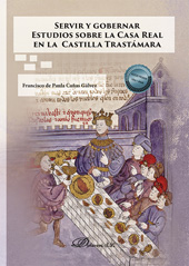 E-book, Servir y gobernar : Estudios sobre la Casa Real en la Castilla Trastámara, Cañas Gálvez, Francisco de Paula, Dykinson