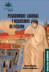 E-book, Pesadumbre laboral y heroísmos de ficción : Representaciones del trabajo material e inmaterial en el arte, la literatura y la edición, Universidad EAFIT