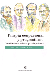 E-book, Terapia ocupacional y pragmatismo : Contribuciones teóricas para la práctica, Editorial Universitaria de Chile