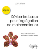 E-book, Réviser les bases pour l'agrégation de mathématiques : Concours externe, interne et speÌÂcial docteur, Édition Marketing Ellipses