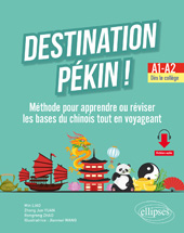 m, Destination Pékin! : Méthode pour apprendre ou réviser les bases du chinois tout en voyageant. A1-A2. Dès le collège, Édition Marketing Ellipses