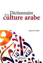 E-book, Dictionnaire de la culture arabe, Guidère, Mathieu, Édition Marketing Ellipses