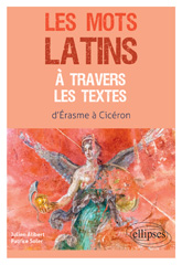 eBook, Les mots latins à travers les textes : d'Erasme à Cicéron, Édition Marketing Ellipses