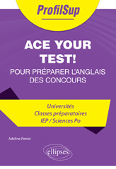 eBook, Ace your test! : 20 chapitres clés (prêts à l'emploi) pour préparer l'anglais des concours, Perrot, Adeline, Édition Marketing Ellipses
