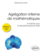 E-book, Agrégation interne de mathématiques : 41 thèmes pour la deuxième épreuve orale, Édition Marketing Ellipses