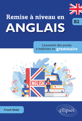 eBook, Remise à niveau en anglais : L'essentiel des points à maîtriser en grammaire : B2, Djédjé, Franck, Édition Marketing Ellipses
